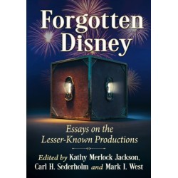 Forgotten Disney: Essays on the Lesser-Known Productions