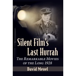 Silent Film's Last Hurrah: The Remarkable Movies of the Long 1928
