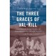 The Three Graces of Val-Kill: Eleanor Roosevelt, Marion Dickerman, and Nancy Cook in the Place They Made Their Own