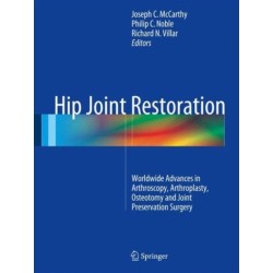 Hip Joint Restoration: Worldwide Advances in Arthroscopy, Arthroplasty, Osteotomy and Joint Preservation Surgery