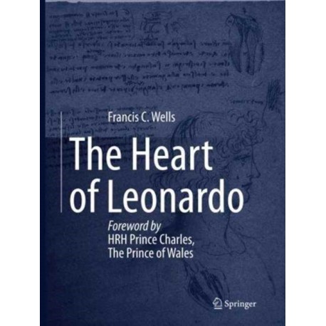 The Heart of Leonardo: Foreword by HRH Prince Charles, The Prince of Wales