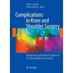 Complications in Knee and Shoulder Surgery: Management and Treatment Options for the Sports Medicine Orthopedist