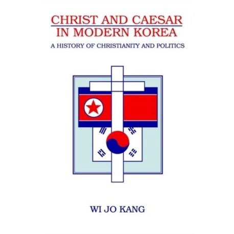 Christ and Caesar in Modern Korea: A History of Christianity and Politics