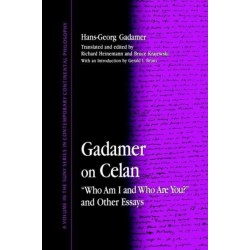 Gadamer on Celan: "Who Am I and Who Are You?" and Other Essays