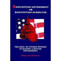 Reinventing Government or Reinventing Ourselves: The Role of Citizen Owners in Making a Better Government
