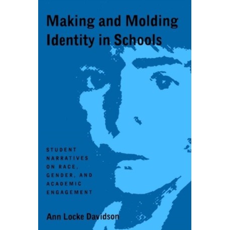 Making and Molding Identity in Schools: Student Narratives on Race, Gender, and Academic Engagement