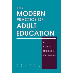 The Modern Practice of Adult Education: A Postmodern Critique