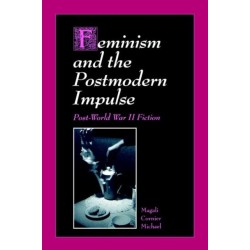 Feminism and the Postmodern Impulse: Post-World War II Fiction