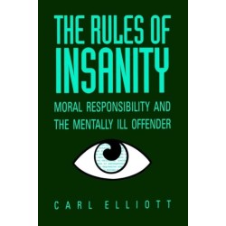 The Rules of Insanity: Moral Responsibility and the Mentally Ill