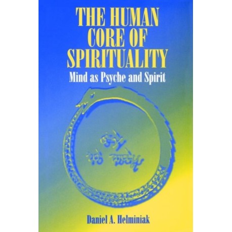 The Human Core of Spirituality: Mind as Psyche and Spirit