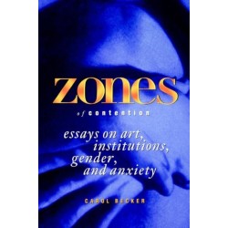 Zones of Contention: Essays on Art, Institutions, Gender, and Anxiety