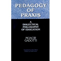 Pedagogy of Praxis: A Dialectical Philosophy of Education