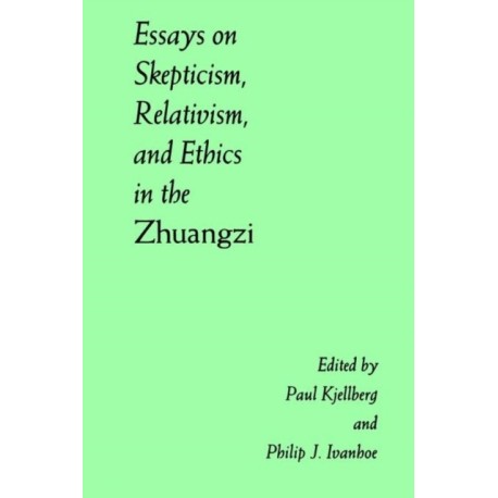 Essays on Skepticism, Relativism, and Ethics in the Zhuangzi