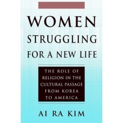 Women Struggling For a New Life: The Role of Religion in the Cultural Passage From Korea to America