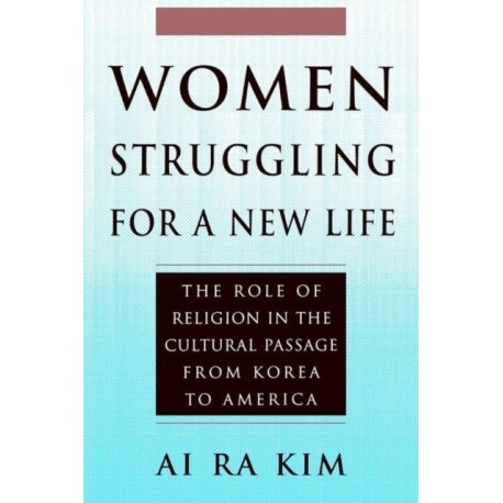 Women Struggling For a New Life: The Role of Religion in the Cultural Passage From Korea to America