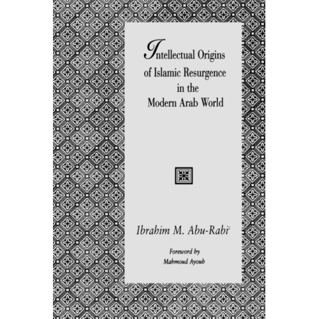 Intellectual Origins of Islamic Resurgence in the Modern Arab World