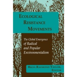 Ecological Resistance Movements: The Global Emergence of Radical and Popular Environmentalism