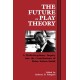 The Future of Play Theory: A Multidisciplinary Inquiry into the Contributions of Brian Sutton-Smith