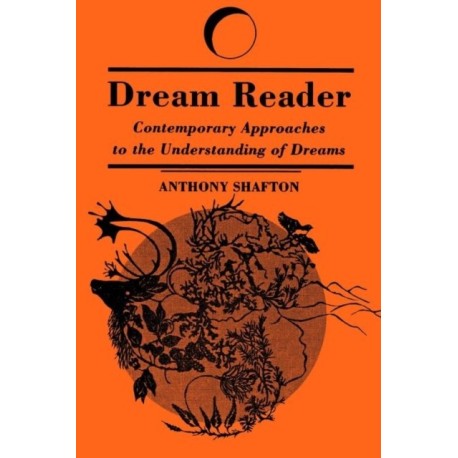 Dream Reader: Contemporary Approaches to the Understanding of Dreams