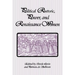 Political Rhetoric, Power, and Renaissance Women