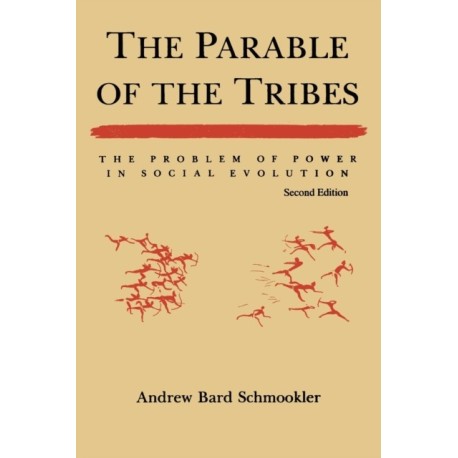 The Parable of the Tribes: The Problem of Power in Social Evolution, Second Edition