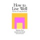 How to Live Well: Secrets of Using Neurosis