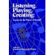 Listening, Playing, Creating: Essays on the Power of Sound