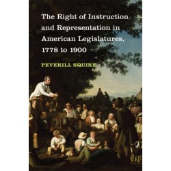 The Right of Instruction and Representation in American Legislatures, 1778 to 1900