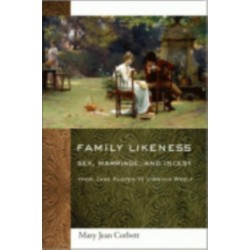Family Likeness: Sex, Marriage, and Incest from Jane Austen to Virginia Woolf
