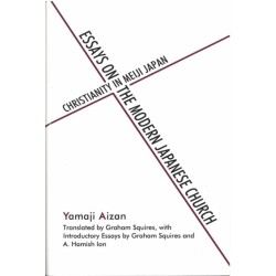 Essays on the Modern Japanese Church: Christianity in Meiji Japan