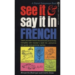 See It and Say It in French: A Beginner's Guide to Learning French the Word-and-Picture Way