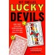 Lucky Devils: How Three Tech Mad Gamblers Beat The Odds and Made Millions
