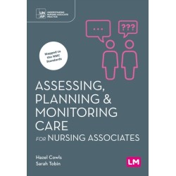 Assessing, Planning and Monitoring Care for Nursing Associates