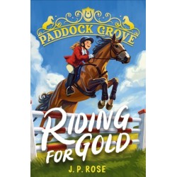 Paddock Grove: Riding for Gold: Pony adventure series about friends and their horses at an equestrian boarding school for animal lovers age 8, 9, 10, 11, 12, 13