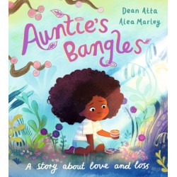 Auntie's Bangles: A moving, lyrical picture book about love and loss
