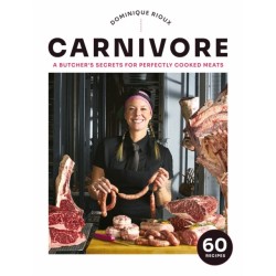 Carnivore: A Butcher's Secrets for Perfectly Cooked Meats
