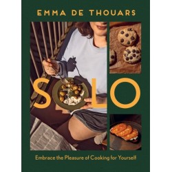 Solo: Embrace the Pleasure of Cooking for Yourself