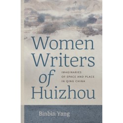 Women Writers of Huizhou: Imaginaries of Space and Place in Qing China