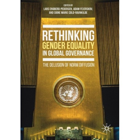 Rethinking Gender Equality in Global Governance: The Delusion of Norm Diffusion