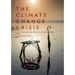 The Climate Change Crisis: Solutions and Adaption for a Planet in Peril