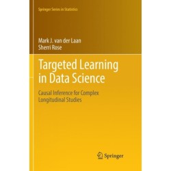 Targeted Learning in Data Science: Causal Inference for Complex Longitudinal Studies