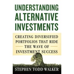 Understanding Alternative Investments: Creating Diversified Portfolios that Ride the Wave of Investment Success