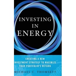 Investing in Energy: Creating a New Investment Strategy to Maximize Your Portfolio's Return