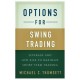 Options for Swing Trading: Leverage and Low Risk to Maximize Short-Term Trading
