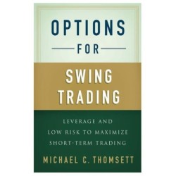 Options for Swing Trading: Leverage and Low Risk to Maximize Short-Term Trading