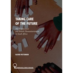 Taking Care of the Future: Moral Education and British Humanitarianism in South Africa