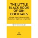 The Little Black Book of Gin Cocktails: A Pocket-Sized Collection of Gin Drinks for a Night In or a Night Out