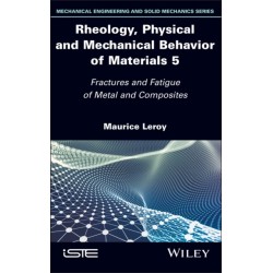 Rheology, Physical and Mechanical Behavior of Materials, Volume 5: Fractures and Fatigue of Metal and Composites