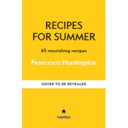 Recipes for Summer: 65 seasonal recipes