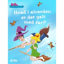 Bibi Blocksbjerg (3)– Hvad i alverden er der galt med far?